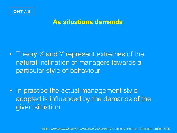 OHT 7. 6 As situations demands • Theory X and Y represent extremes of