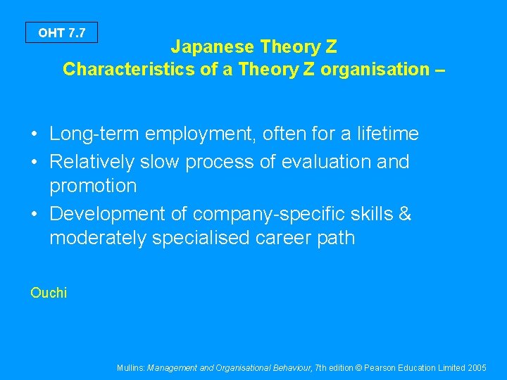 OHT 7. 7 Japanese Theory Z Characteristics of a Theory Z organisation – •