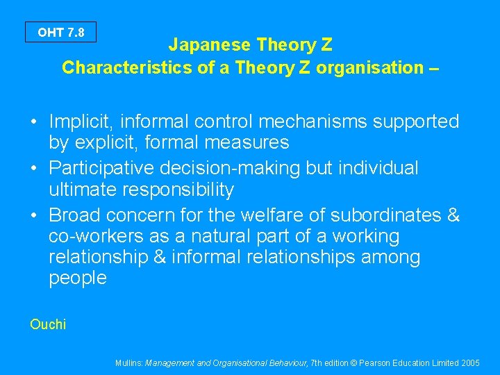 OHT 7. 8 Japanese Theory Z Characteristics of a Theory Z organisation – •