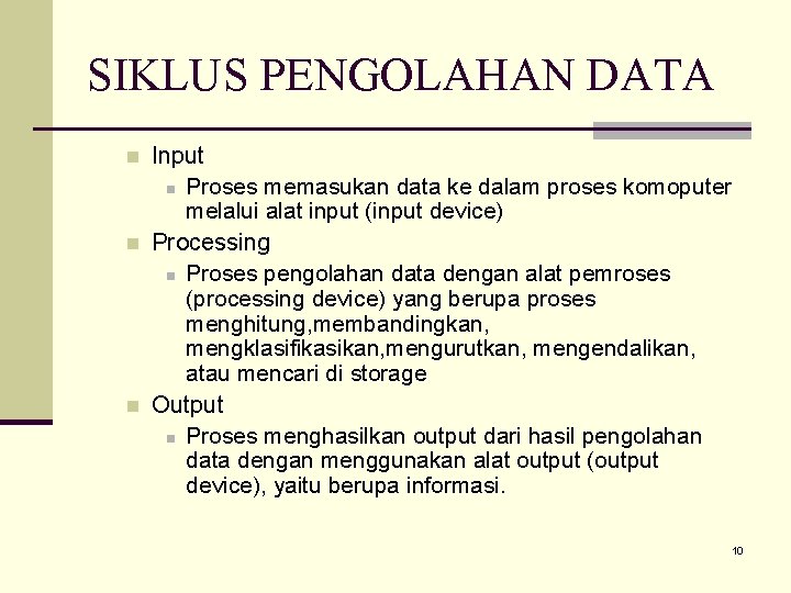 SIKLUS PENGOLAHAN DATA n n n Input n Proses memasukan data ke dalam proses