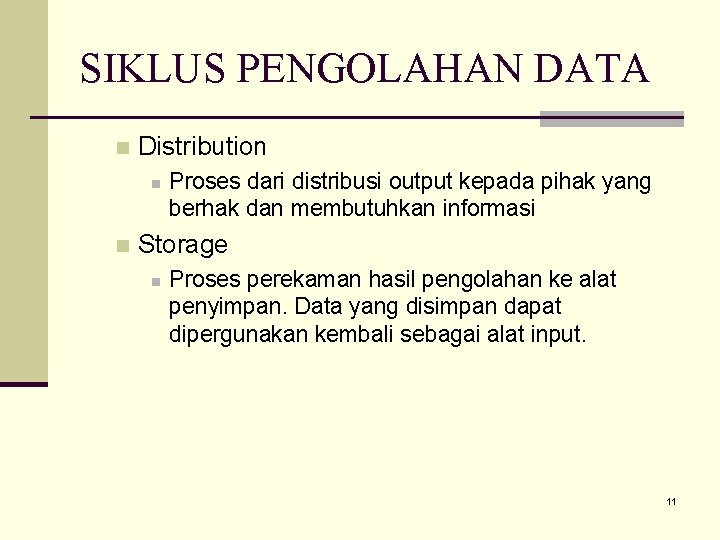 SIKLUS PENGOLAHAN DATA n Distribution n n Proses dari distribusi output kepada pihak yang