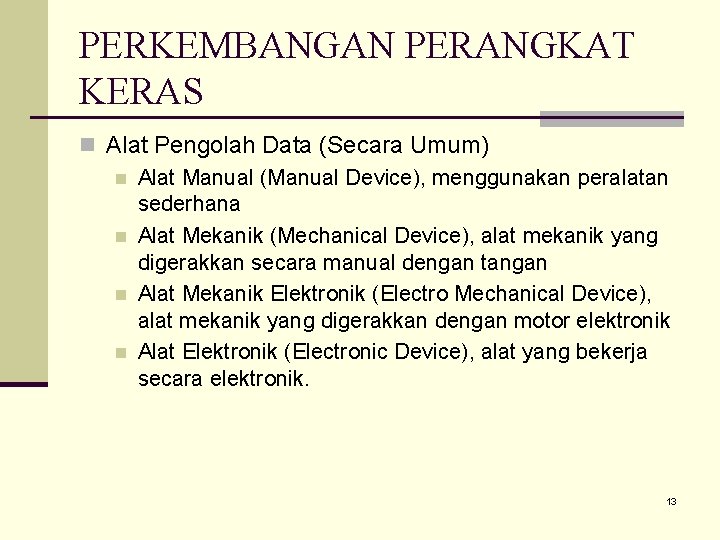 PERKEMBANGAN PERANGKAT KERAS n Alat Pengolah Data (Secara Umum) n Alat Manual (Manual Device),