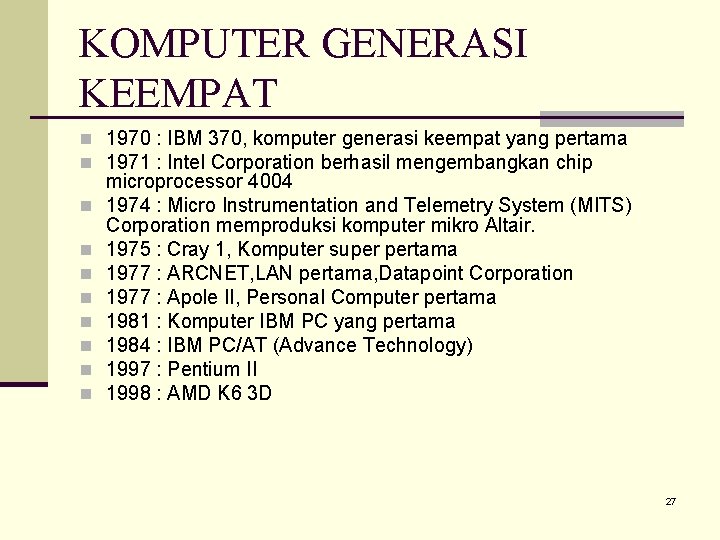 KOMPUTER GENERASI KEEMPAT n 1970 : IBM 370, komputer generasi keempat yang pertama n