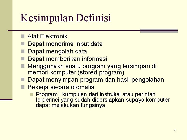 Kesimpulan Definisi Alat Elektronik Dapat menerima input data Dapat mengolah data Dapat memberikan informasi