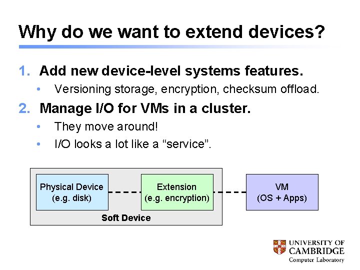 Why do we want to extend devices? 1. Add new device-level systems features. •