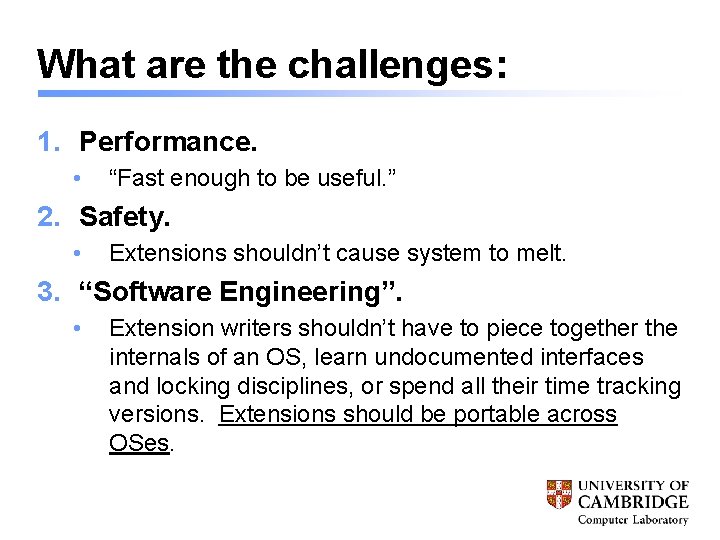 What are the challenges: 1. Performance. • “Fast enough to be useful. ” 2.