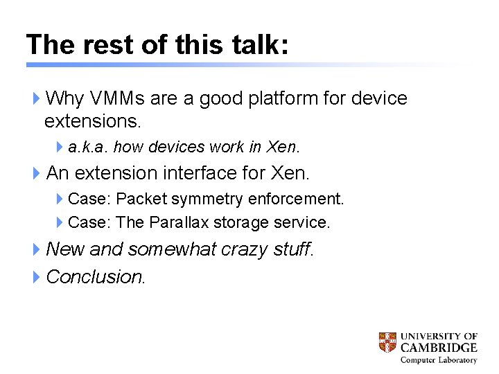 The rest of this talk: 4 Why VMMs are a good platform for device