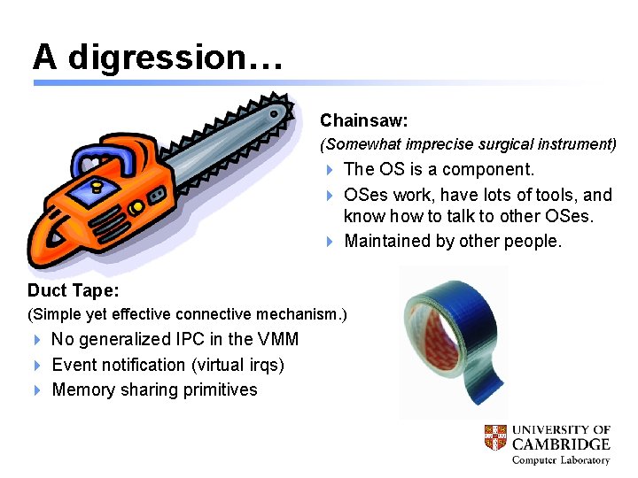 A digression… Chainsaw: (Somewhat imprecise surgical instrument) 4 The OS is a component. 4