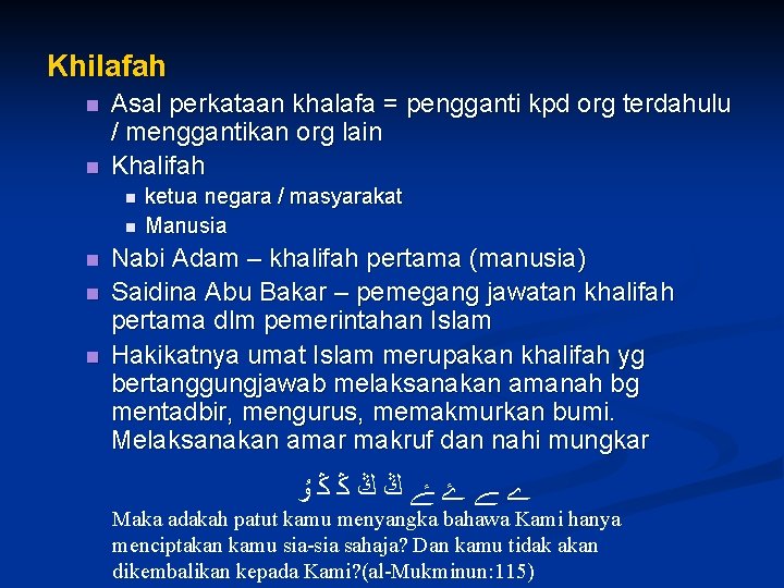 Khilafah n n Asal perkataan khalafa = pengganti kpd org terdahulu / menggantikan org