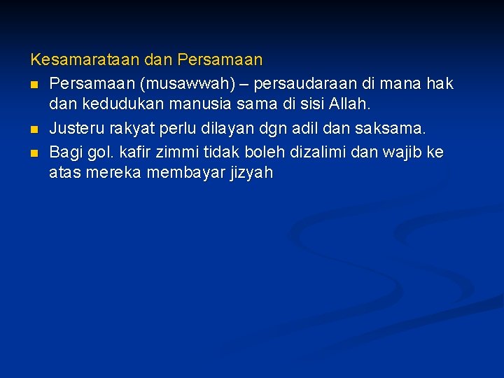 Kesamarataan dan Persamaan (musawwah) – persaudaraan di mana hak dan kedudukan manusia sama di