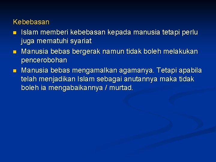 Kebebasan n Islam memberi kebebasan kepada manusia tetapi perlu juga mematuhi syariat n Manusia