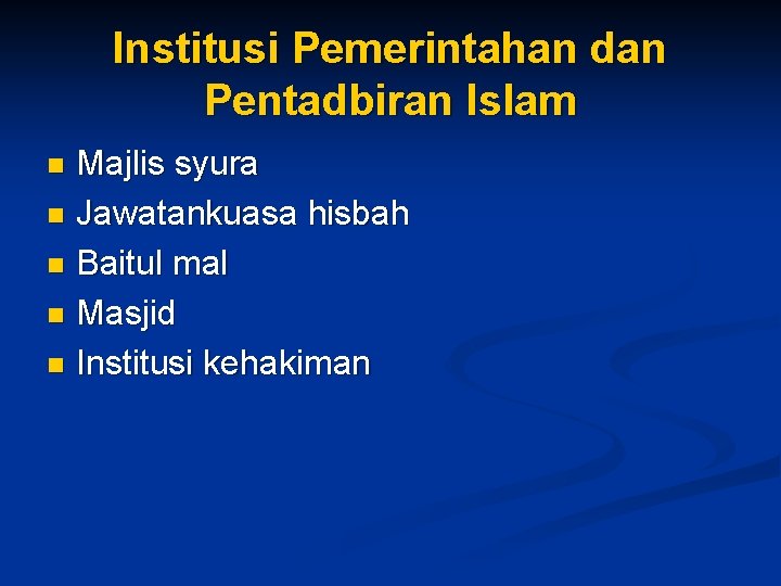 Institusi Pemerintahan dan Pentadbiran Islam Majlis syura n Jawatankuasa hisbah n Baitul mal n