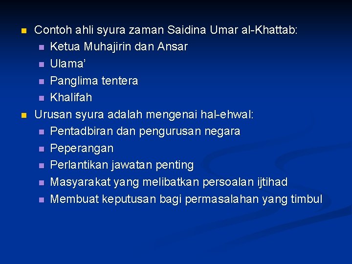 n n Contoh ahli syura zaman Saidina Umar al-Khattab: n Ketua Muhajirin dan Ansar
