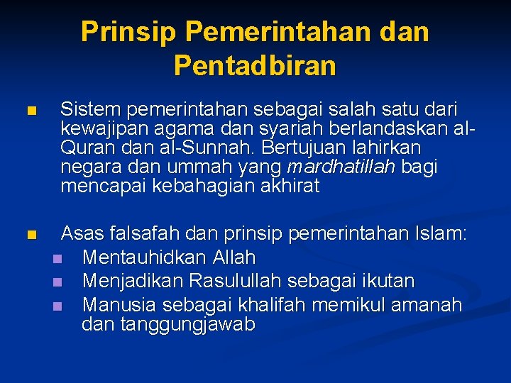 Prinsip Pemerintahan dan Pentadbiran n n Sistem pemerintahan sebagai salah satu dari kewajipan agama