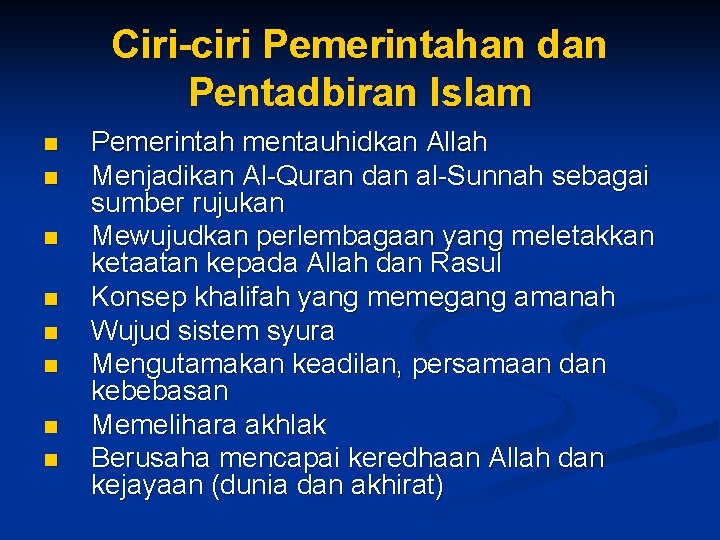 Ciri-ciri Pemerintahan dan Pentadbiran Islam n n n n Pemerintah mentauhidkan Allah Menjadikan Al-Quran