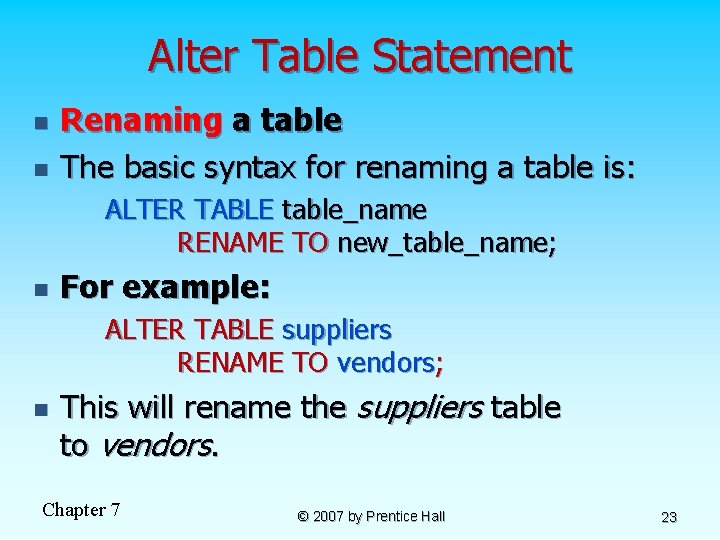 Alter Table Statement n n Renaming a table The basic syntax for renaming a