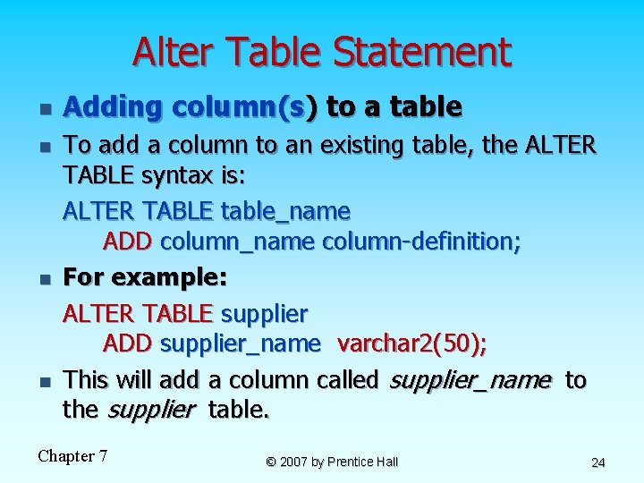 Alter Table Statement n n Adding column(s) to a table To add a column