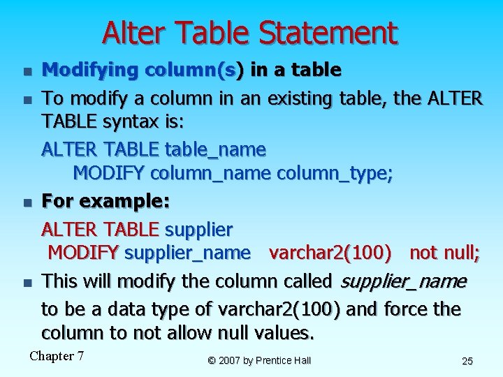 Alter Table Statement n n Modifying column(s) in a table To modify a column