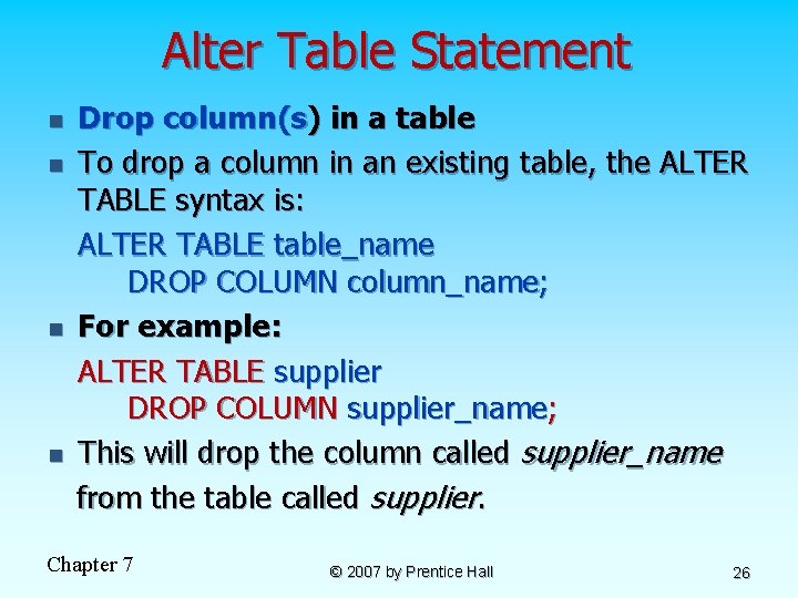 Alter Table Statement n n Drop column(s) in a table To drop a column