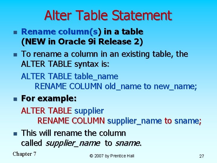 Alter Table Statement n n Rename column(s) in a table (NEW in Oracle 9