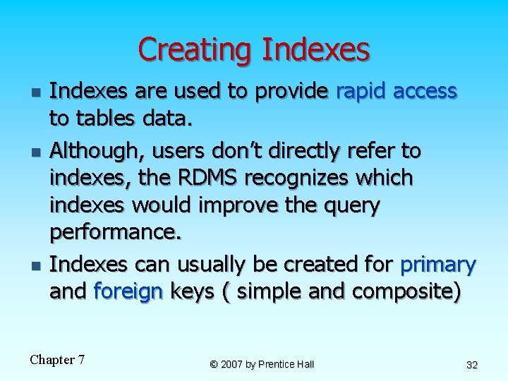 Creating Indexes n n n Indexes are used to provide rapid access to tables