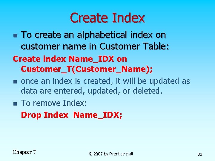 Create Index n To create an alphabetical index on customer name in Customer Table: