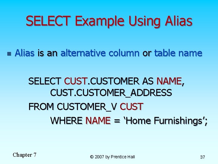 SELECT Example Using Alias n Alias is an alternative column or table name SELECT