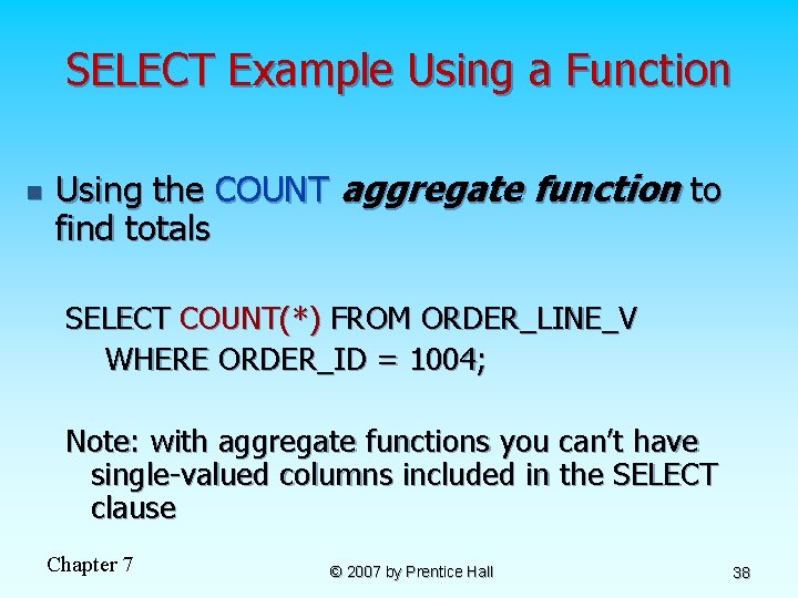 SELECT Example Using a Function n Using the COUNT aggregate function to find totals