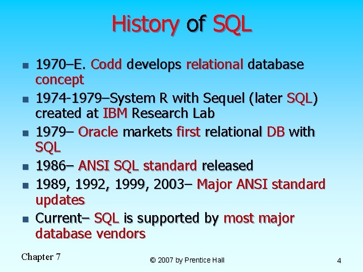 History of SQL n n n 1970–E. Codd develops relational database concept 1974 -1979–System