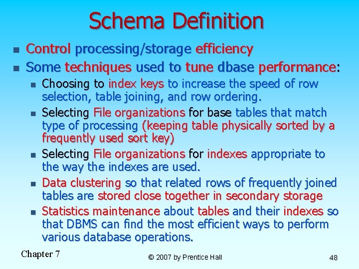 Schema Definition n n Control processing/storage efficiency Some techniques used to tune dbase performance: