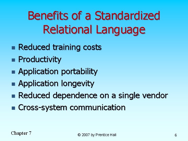 Benefits of a Standardized Relational Language n n n Reduced training costs Productivity Application
