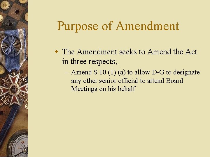 Purpose of Amendment w The Amendment seeks to Amend the Act in three respects;