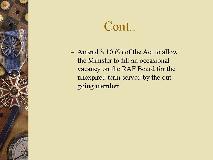 Cont. . – Amend S 10 (9) of the Act to allow the Minister