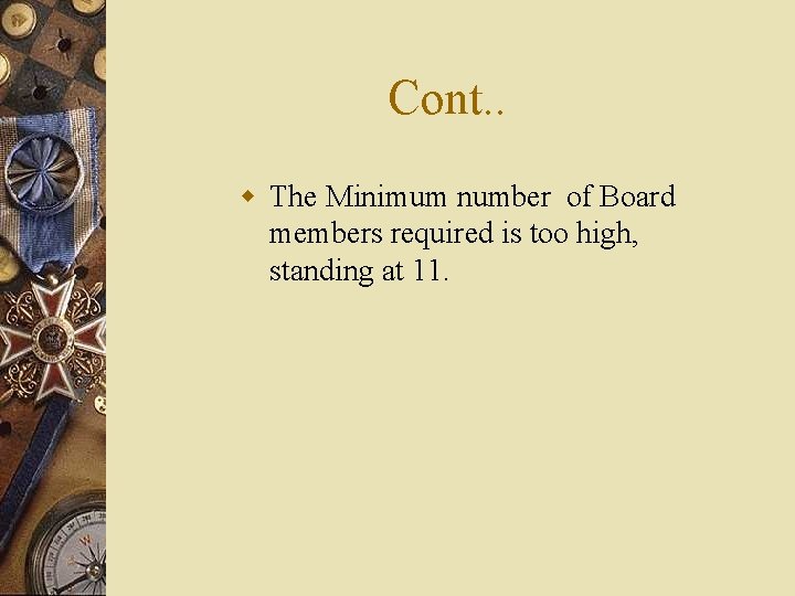 Cont. . w The Minimum number of Board members required is too high, standing