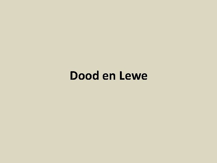 Dood en Lewe 