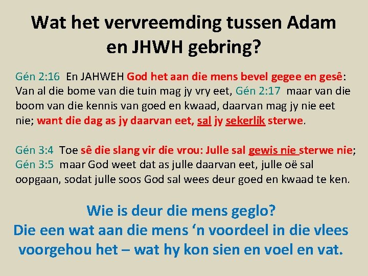 Wat het vervreemding tussen Adam en JHWH gebring? Gén 2: 16 En JAHWEH God