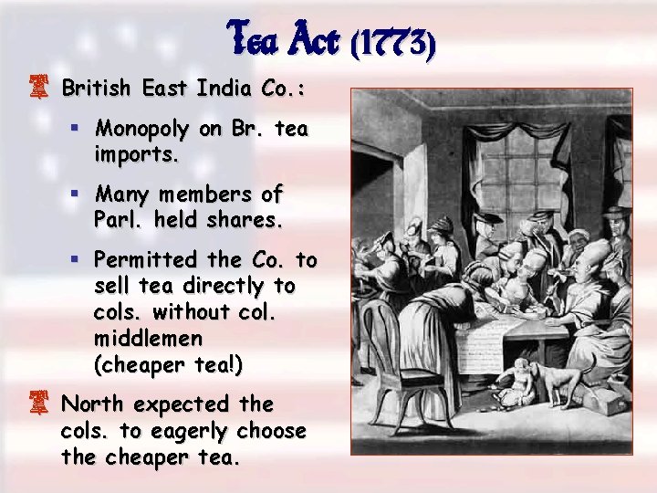 Tea Act (1773) 8 British East India Co. : § Monopoly on Br. tea