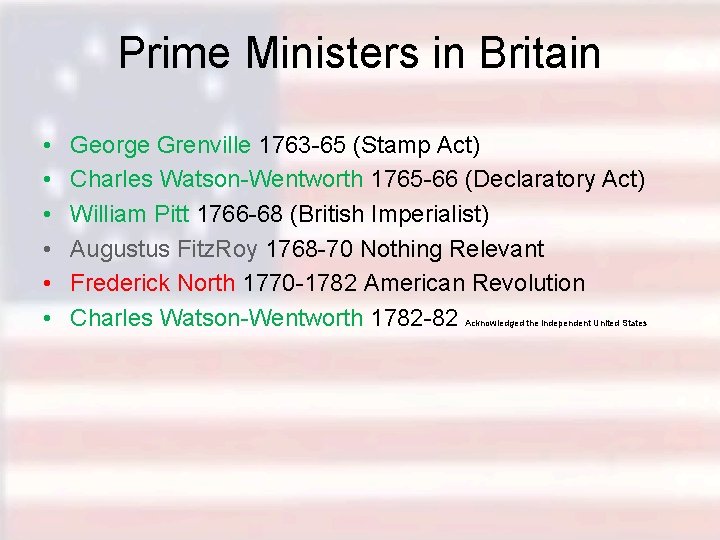 Prime Ministers in Britain • • • George Grenville 1763 -65 (Stamp Act) Charles