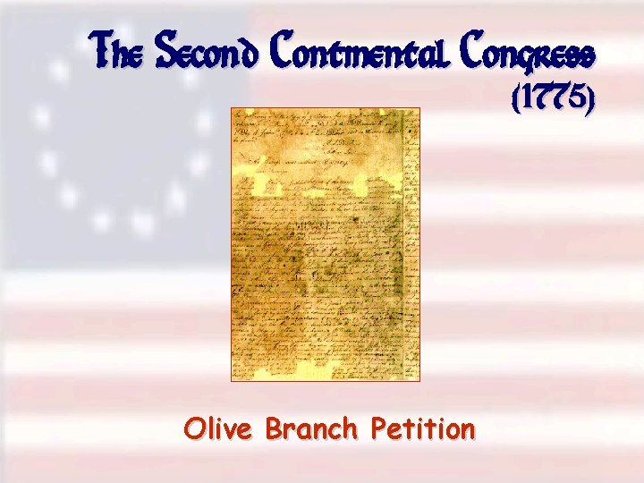 The Second Continental Congress (1775) Olive Branch Petition 