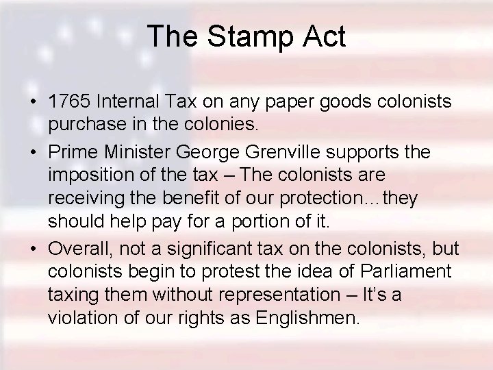 The Stamp Act • 1765 Internal Tax on any paper goods colonists purchase in