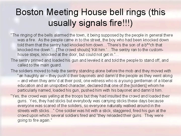Boston Meeting House bell rings (this usually signals fire!!!) “The ringing of the bells