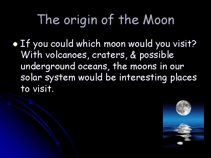 The origin of the Moon l If you could which moon would you visit?