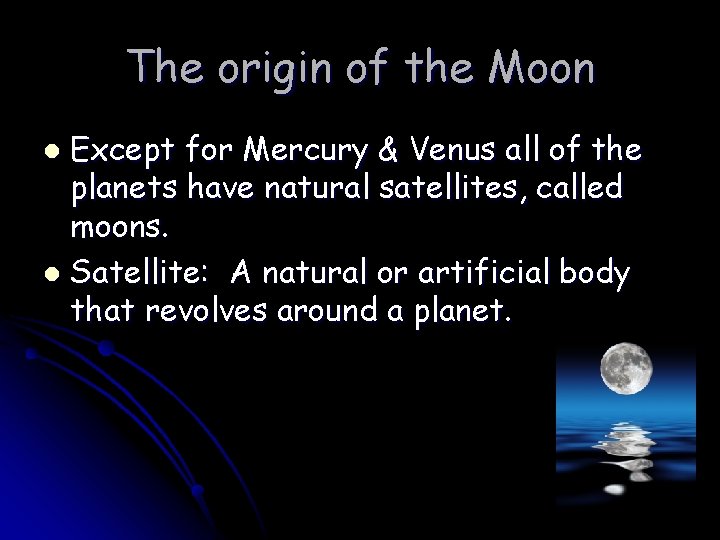 The origin of the Moon Except for Mercury & Venus all of the planets