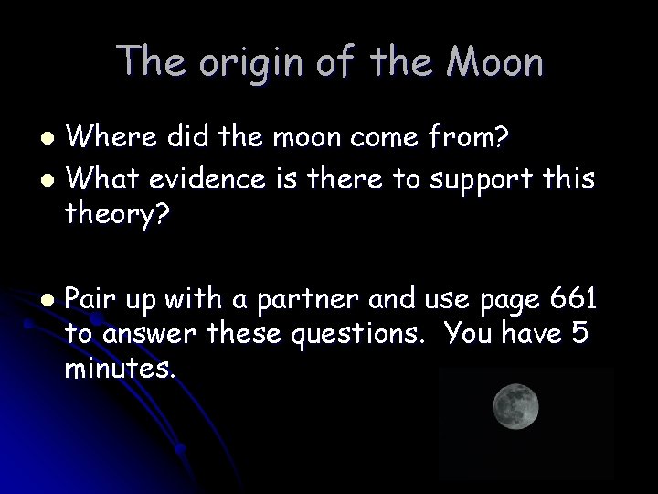 The origin of the Moon Where did the moon come from? l What evidence