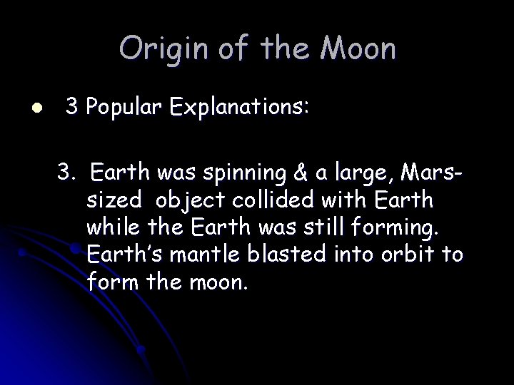 Origin of the Moon l 3 Popular Explanations: 3. Earth was spinning & a