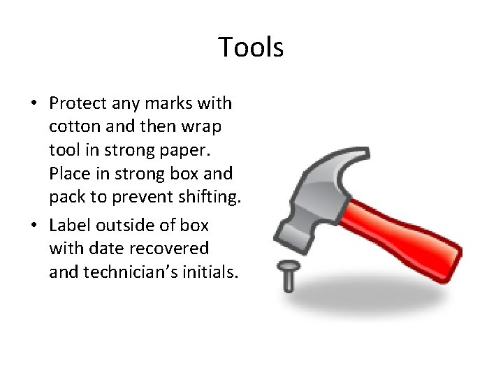 Tools • Protect any marks with cotton and then wrap tool in strong paper.