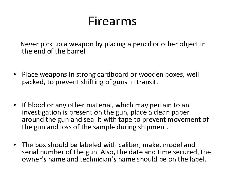 Firearms Never pick up a weapon by placing a pencil or other object in