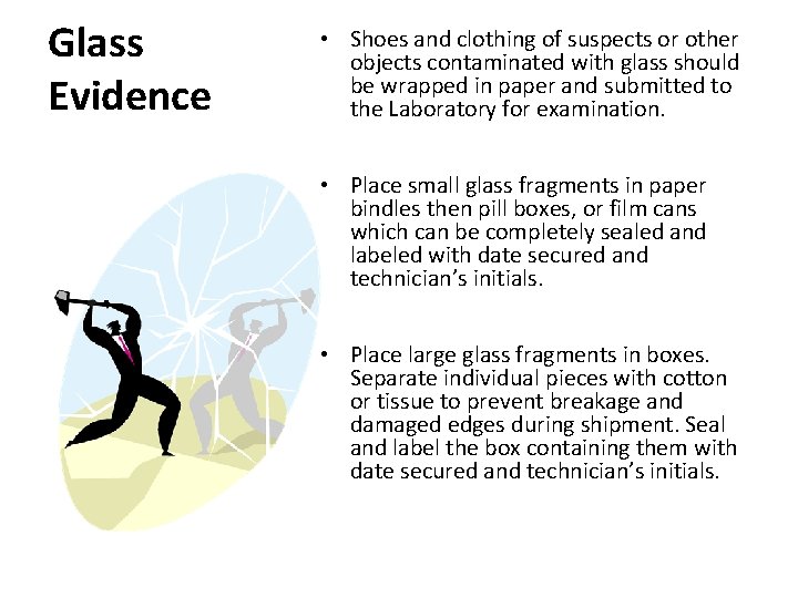 Glass Evidence • Shoes and clothing of suspects or other objects contaminated with glass