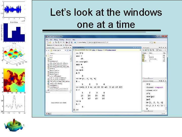Let’s look at the windows one at a time Let’s look at the windows one at a time