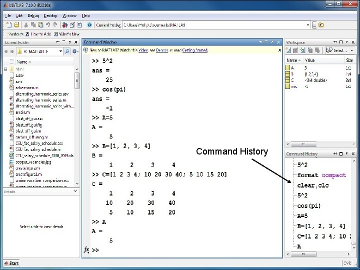Command History • Records the commands you issue in the command window • When Command History • Records the commands you issue in the command window • When